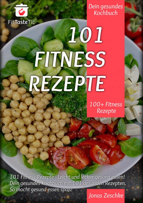 Cover von Fitness Rezepte 101 – 100+ Gesunde Fitness Rezepte Kochbuch